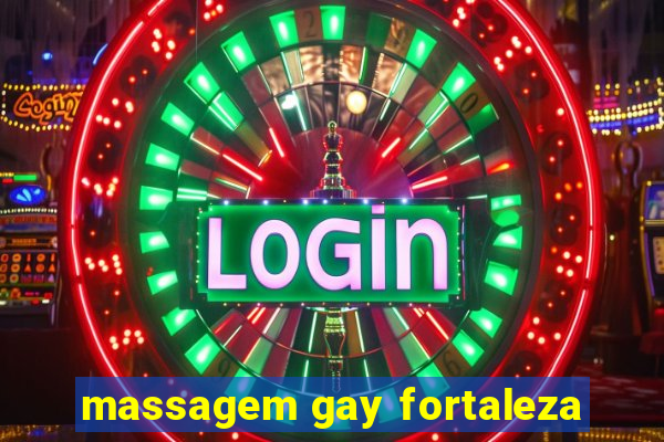 massagem gay fortaleza